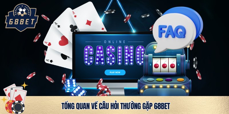 Câu hỏi thường gặp 68bet