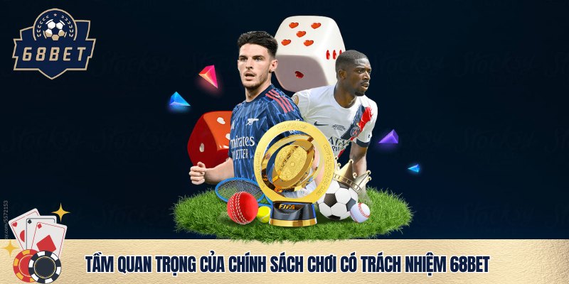 Chơi có trách nhiệm 68bet