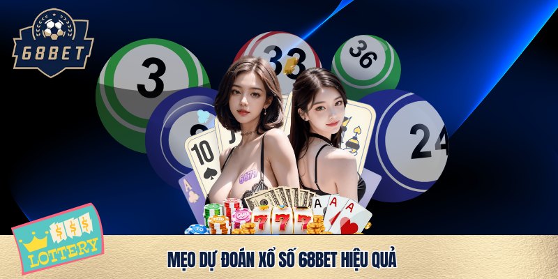 Dự đoán xổ số 68bet chuẩn xác