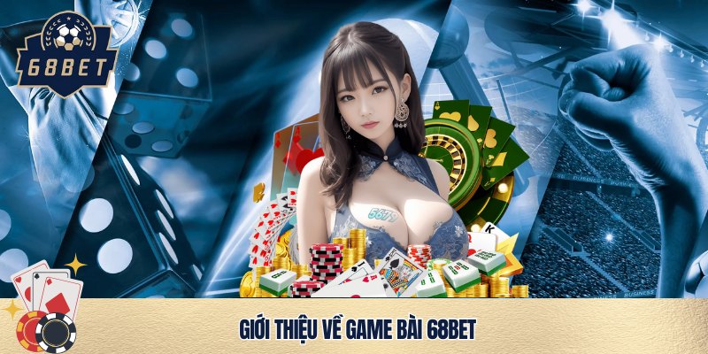 Game bài 68bet hot hòn họt