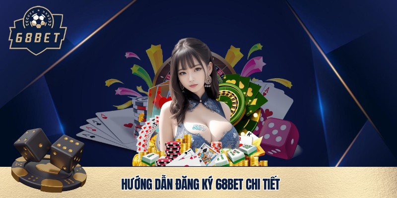 Cách thức đăng ký 68bet
