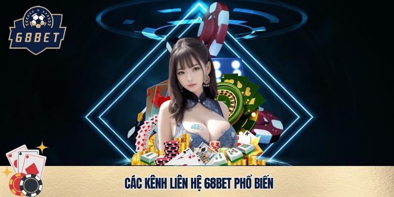 Điểm mặt các kênh liên hệ 68bet phổ biến