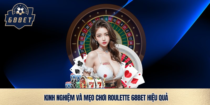 Mẹo chơi Roulette 68bet hay