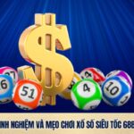 Kinh nghiệm chơi xổ số siêu tốc 68bet hữu ích
