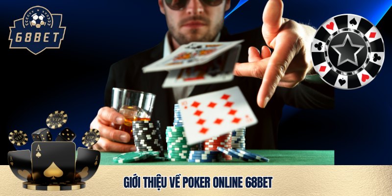 Poker online 68bet - Khám phá trò chơi đánh bài poker