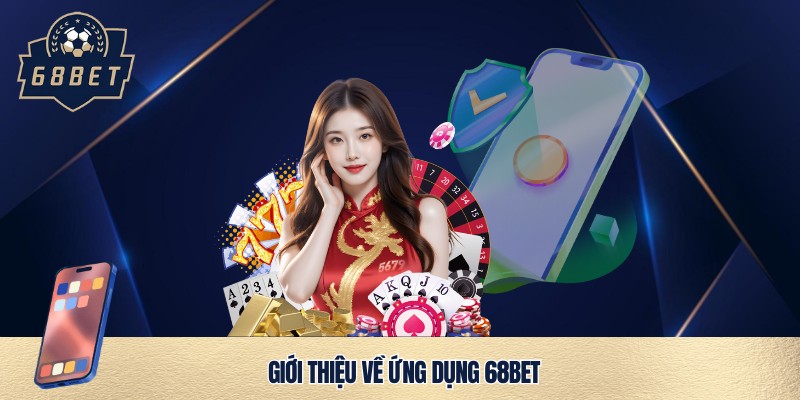 Ứng dụng 68bet thông minh, cá cược hiện đại