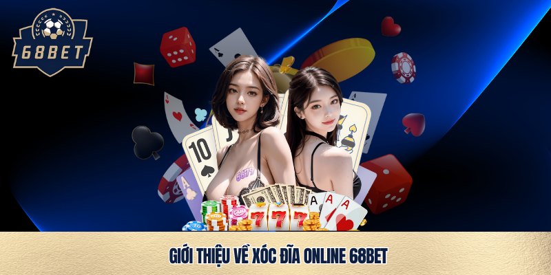 Xóc đĩa online 68bet, siêu phẩm làm giàu 2025